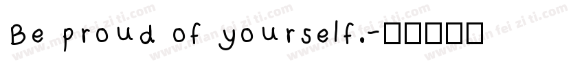 Be proud of yourself.字体转换